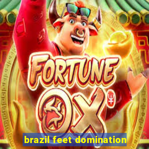 brazil feet domination